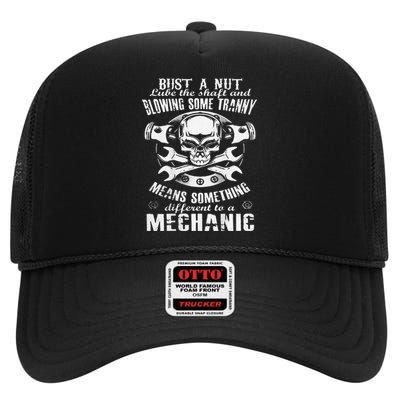 Mechanic Bust A Nut Lube The Shaft And Blowing Some Tranny High Crown Mesh Back Trucker Hat