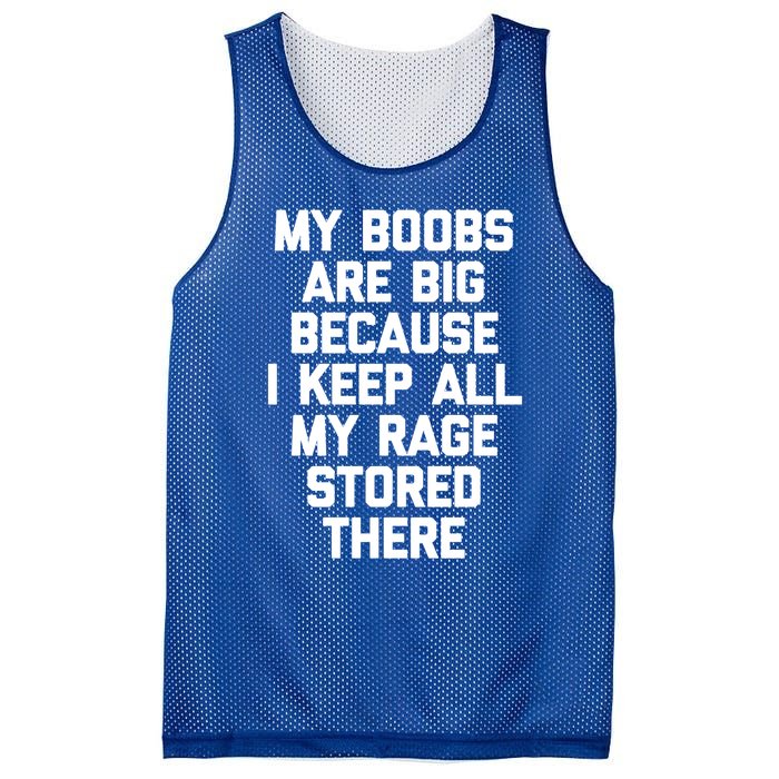 My Boobs Are Big Because I Keep All My Rage Stored There Gift Mesh Reversible Basketball Jersey Tank