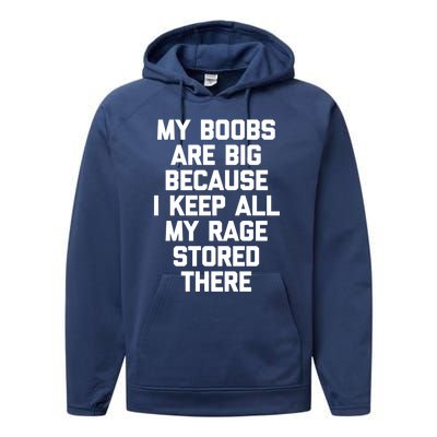 My Boobs Are Big Because I Keep All My Rage Stored There Gift Performance Fleece Hoodie