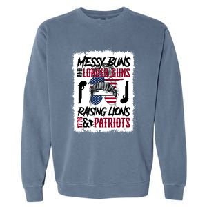 Messy Buns And Loaded Guns Raising Lions And Patriots Mom Great Gift Garment-Dyed Sweatshirt