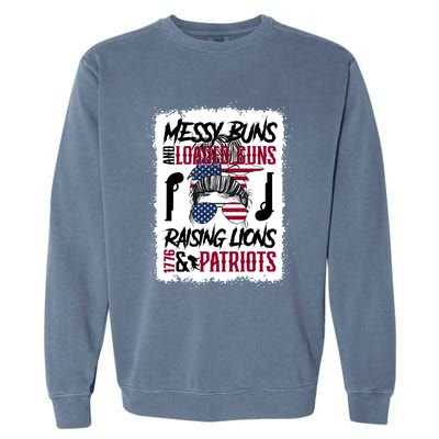 Messy Buns And Loaded Guns Raising Lions And Patriots Mom Great Gift Garment-Dyed Sweatshirt