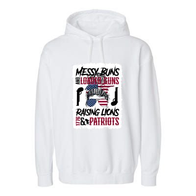 Messy Buns And Loaded Guns Raising Lions And Patriots Mom Great Gift Garment-Dyed Fleece Hoodie