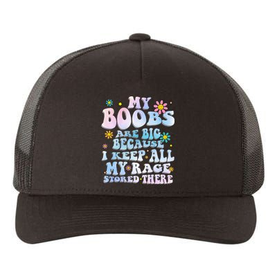 My Boobs Are Big Because I Keep All My Rage Stored There Yupoong Adult 5-Panel Trucker Hat