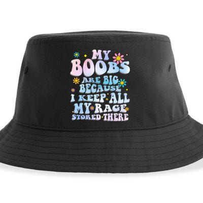 My Boobs Are Big Because I Keep All My Rage Stored There Sustainable Bucket Hat