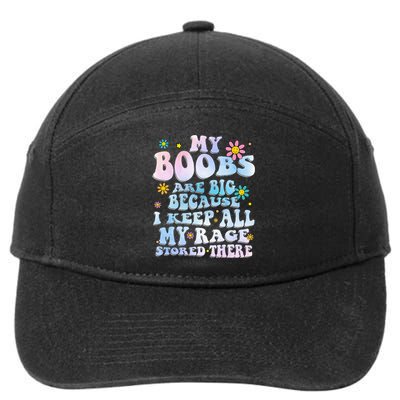 My Boobs Are Big Because I Keep All My Rage Stored There 7-Panel Snapback Hat