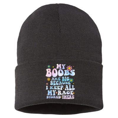 My Boobs Are Big Because I Keep All My Rage Stored There Sustainable Knit Beanie