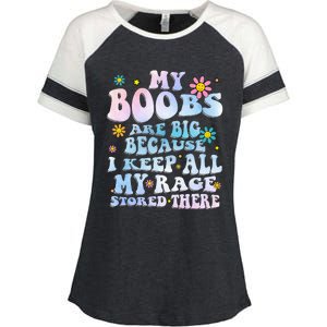 My Boobs Are Big Because I Keep All My Rage Stored There Enza Ladies Jersey Colorblock Tee