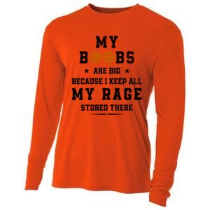 My Boobs Are Big Because I Keep All My Rage Stored There Great Gift Cooling Performance Long Sleeve Crew