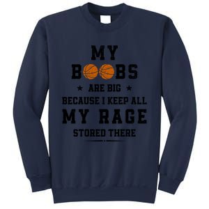 My Boobs Are Big Because I Keep All My Rage Stored There Great Gift Sweatshirt