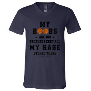 My Boobs Are Big Because I Keep All My Rage Stored There Great Gift V-Neck T-Shirt