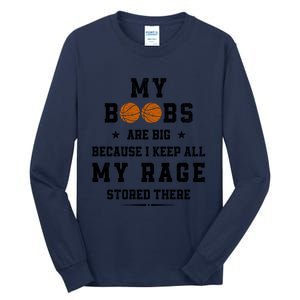 My Boobs Are Big Because I Keep All My Rage Stored There Great Gift Tall Long Sleeve T-Shirt