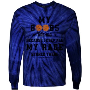 My Boobs Are Big Because I Keep All My Rage Stored There Great Gift Tie-Dye Long Sleeve Shirt