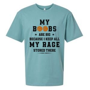 My Boobs Are Big Because I Keep All My Rage Stored There Great Gift Sueded Cloud Jersey T-Shirt