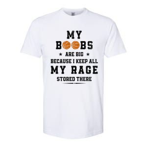 My Boobs Are Big Because I Keep All My Rage Stored There Great Gift Softstyle CVC T-Shirt