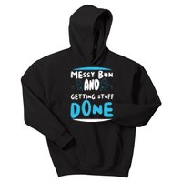 Messy Bun And Getting Stuff Done Kids Hoodie