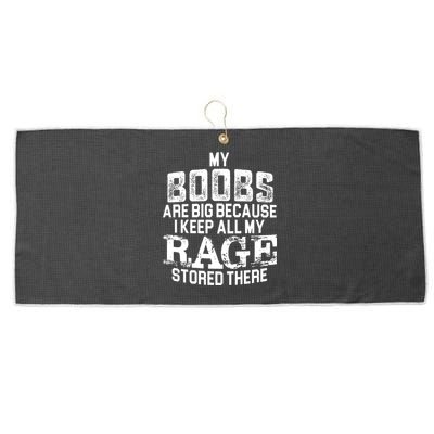 My Boobs Are Big Because I Keep All My Rage Stored There Gift Large Microfiber Waffle Golf Towel