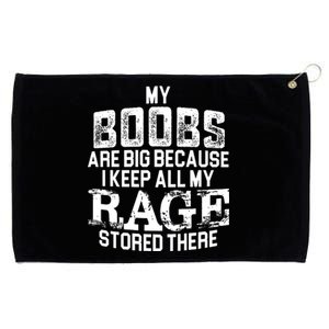 My Boobs Are Big Because I Keep All My Rage Stored There Gift Grommeted Golf Towel