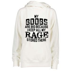 My Boobs Are Big Because I Keep All My Rage Stored There Gift Womens Funnel Neck Pullover Hood