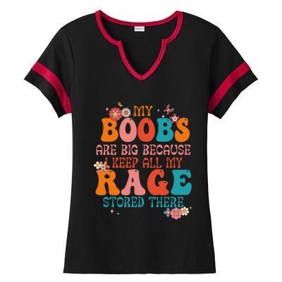 My Boobs Are Big Because I Keep All My Rage Stored There Funny Gift Ladies Halftime Notch Neck Tee