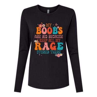 My Boobs Are Big Because I Keep All My Rage Stored There Funny Gift Womens Cotton Relaxed Long Sleeve T-Shirt