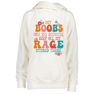 My Boobs Are Big Because I Keep All My Rage Stored There Funny Gift Womens Funnel Neck Pullover Hood