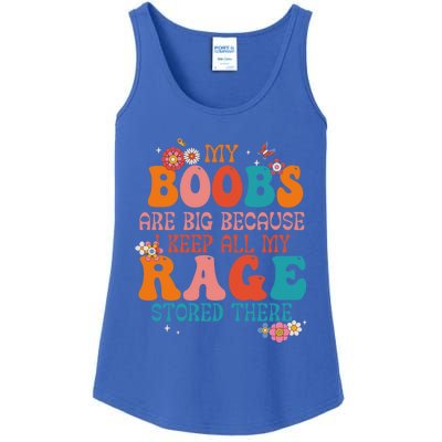 My Boobs Are Big Because I Keep All My Rage Stored There Funny Gift Ladies Essential Tank