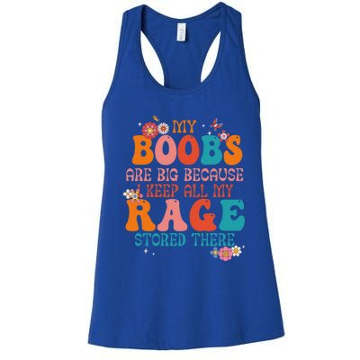 My Boobs Are Big Because I Keep All My Rage Stored There Funny Gift Women's Racerback Tank