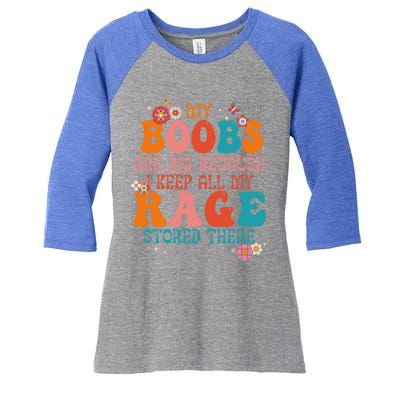 My Boobs Are Big Because I Keep All My Rage Stored There Funny Gift Women's Tri-Blend 3/4-Sleeve Raglan Shirt