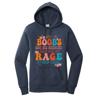 My Boobs Are Big Because I Keep All My Rage Stored There Funny Gift Women's Pullover Hoodie