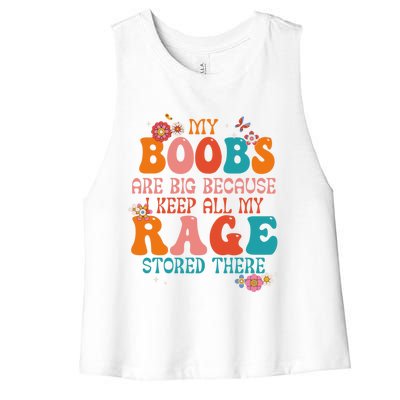 My Boobs Are Big Because I Keep All My Rage Stored There Funny Gift Women's Racerback Cropped Tank