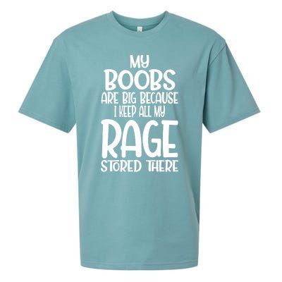 My Boobs Are Big Because I Keep All My Rage Stored There Cute Gift Sueded Cloud Jersey T-Shirt