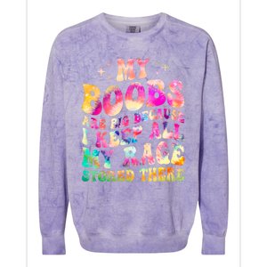 My Boobs Are Big Because I Keep All My Rage Stored There Gift Colorblast Crewneck Sweatshirt