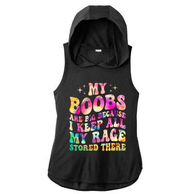 My Boobs Are Big Because I Keep All My Rage Stored There Gift Ladies PosiCharge Tri-Blend Wicking Draft Hoodie Tank