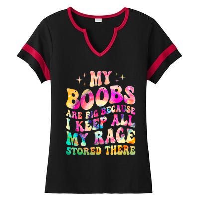 My Boobs Are Big Because I Keep All My Rage Stored There Gift Ladies Halftime Notch Neck Tee