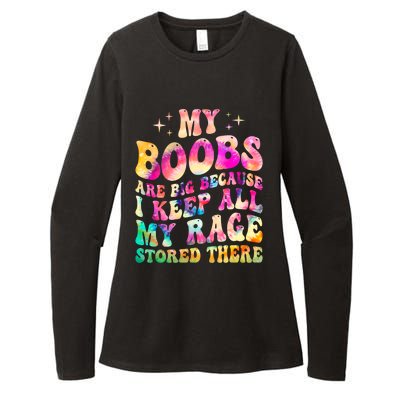 My Boobs Are Big Because I Keep All My Rage Stored There Gift Womens CVC Long Sleeve Shirt