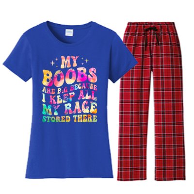 My Boobs Are Big Because I Keep All My Rage Stored There Gift Women's Flannel Pajama Set