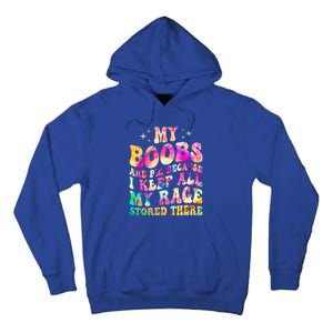 My Boobs Are Big Because I Keep All My Rage Stored There Gift Tall Hoodie