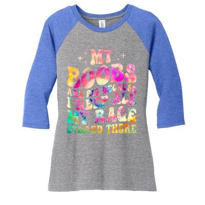 My Boobs Are Big Because I Keep All My Rage Stored There Gift Women's Tri-Blend 3/4-Sleeve Raglan Shirt