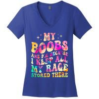 My Boobs Are Big Because I Keep All My Rage Stored There Gift Women's V-Neck T-Shirt