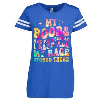 My Boobs Are Big Because I Keep All My Rage Stored There Gift Enza Ladies Jersey Football T-Shirt