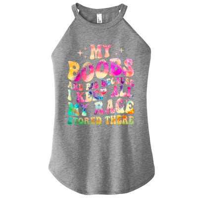 My Boobs Are Big Because I Keep All My Rage Stored There Gift Women's Perfect Tri Rocker Tank