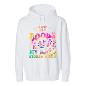 My Boobs Are Big Because I Keep All My Rage Stored There Gift Garment-Dyed Fleece Hoodie