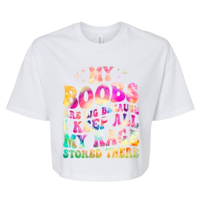 My Boobs Are Big Because I Keep All My Rage Stored There Gift Bella+Canvas Jersey Crop Tee