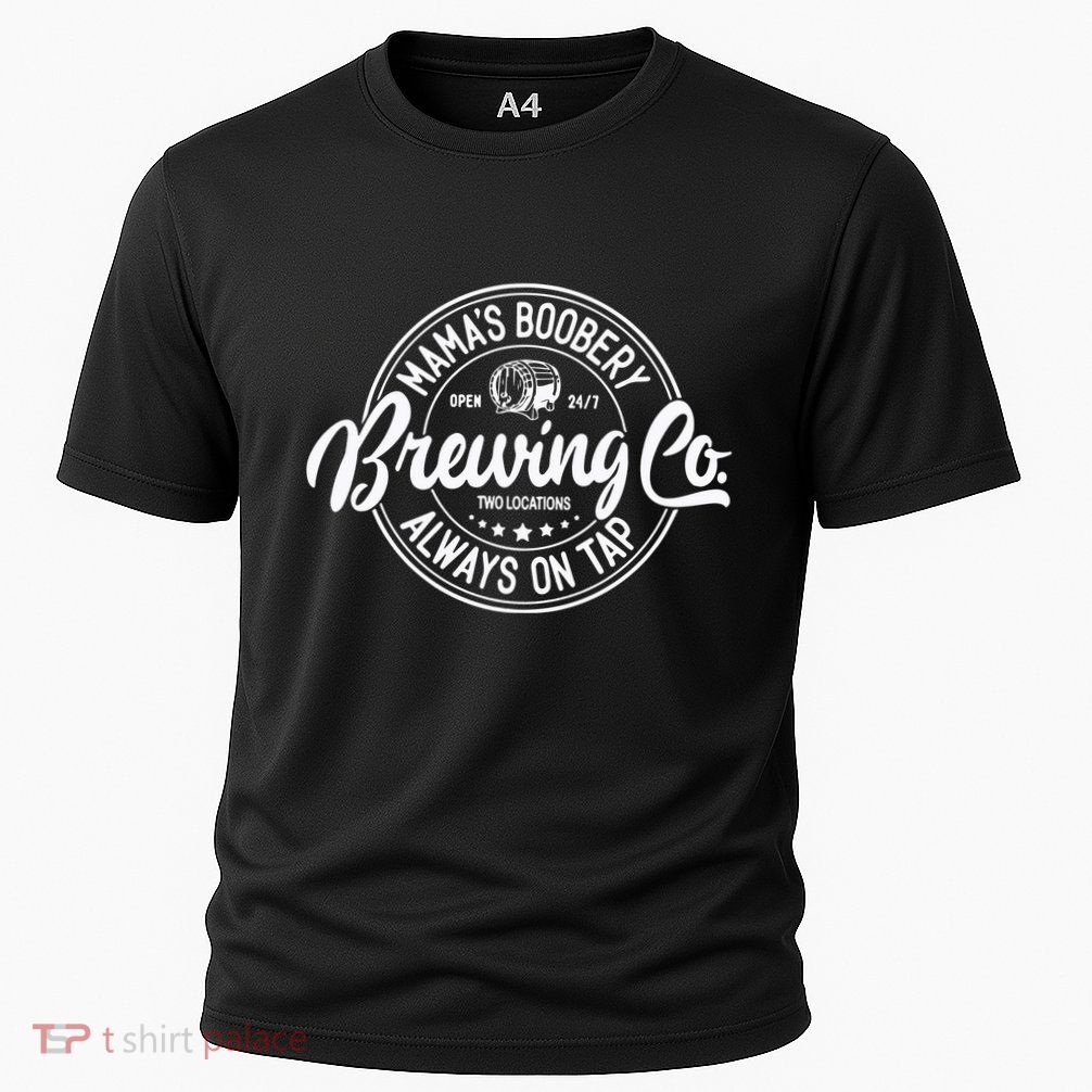 Mamas Boobery Always On Tap Brewing Co Breastfeeding Gift Mamas Boober Performance Shirt