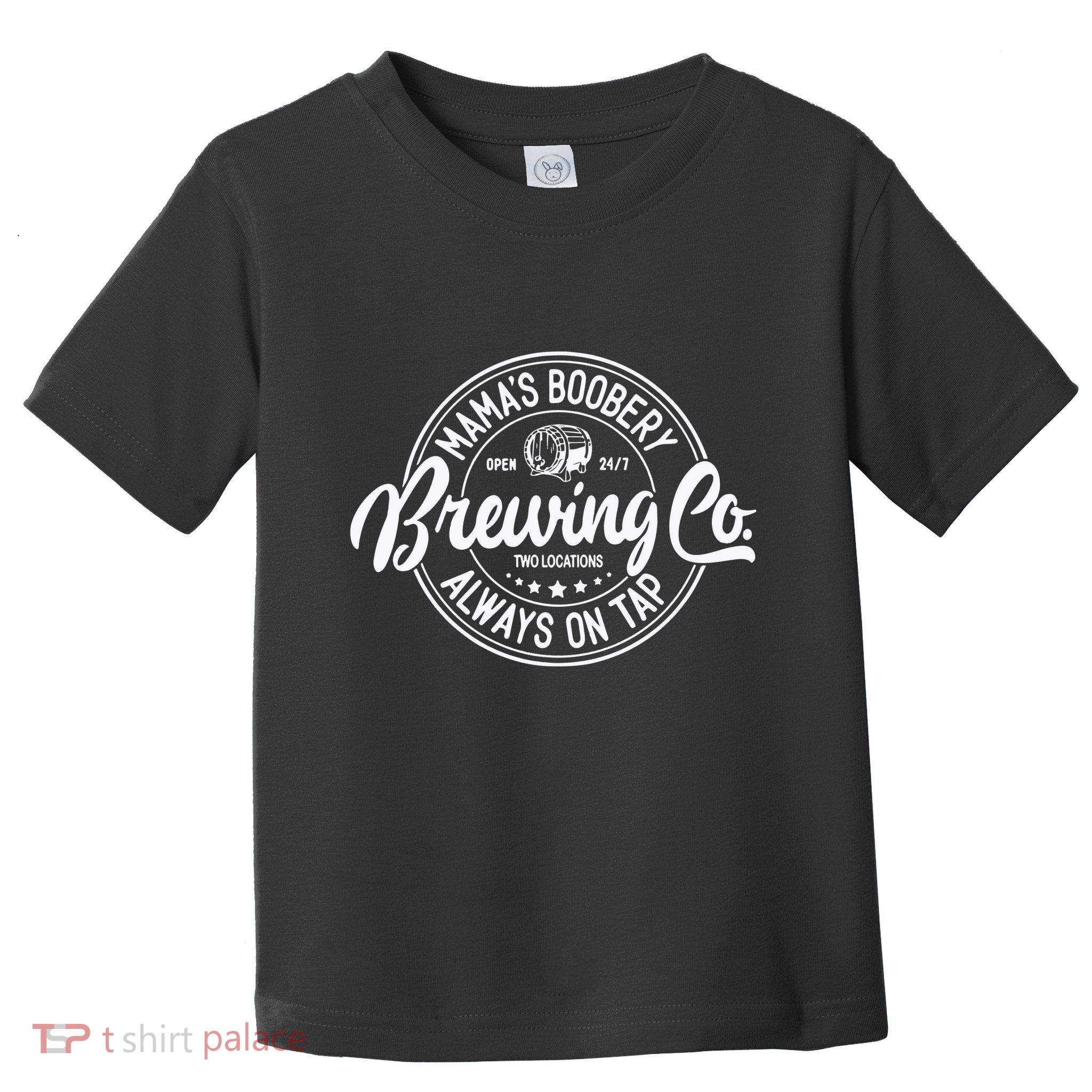 Mamas Boobery Always On Tap Brewing Co Breastfeeding Gift Mamas Boober Toddler T-Shirt