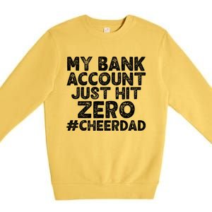 My Bank Account Just Hit Zero Cheer Dad Cool Gift Premium Crewneck Sweatshirt