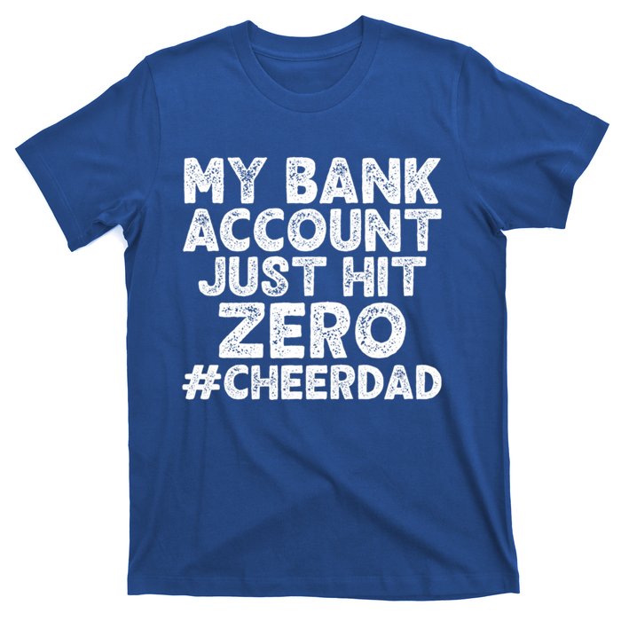 My Bank Account Just Hit Zero Cheer Dad Cool Gift T-Shirt