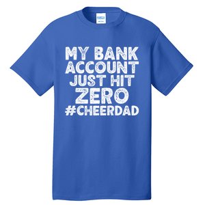 My Bank Account Just Hit Zero Cheer Dad Cool Gift Tall T-Shirt