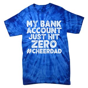 My Bank Account Just Hit Zero Cheer Dad Cool Gift Tie-Dye T-Shirt