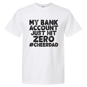 My Bank Account Just Hit Zero Cheer Dad Cool Gift Garment-Dyed Heavyweight T-Shirt